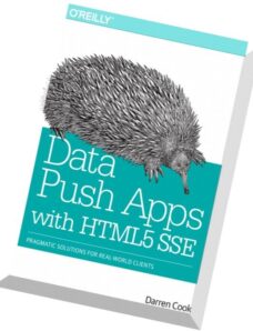 Data Push Apps with HTML5 SSE Pragmatic Solutions for Real-World Clients