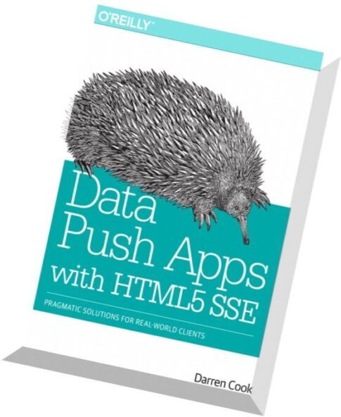 Data Push Apps with HTML5 SSE Pragmatic Solutions for Real-World Clients