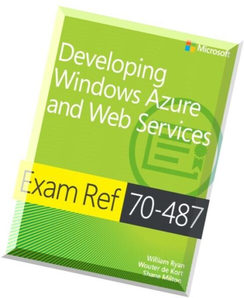 Developing Windows Azure and Web Services Exam Ref 70-487