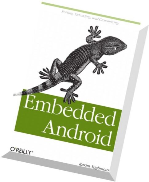 Embedded Android Porting, Extending, and Customizing