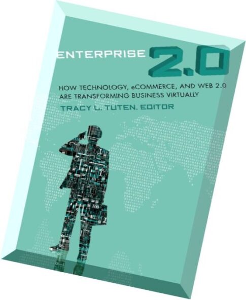 Enterprise 2.0How Technology, eCommerce, and Web 2.0 Are Transforming Business Virtually