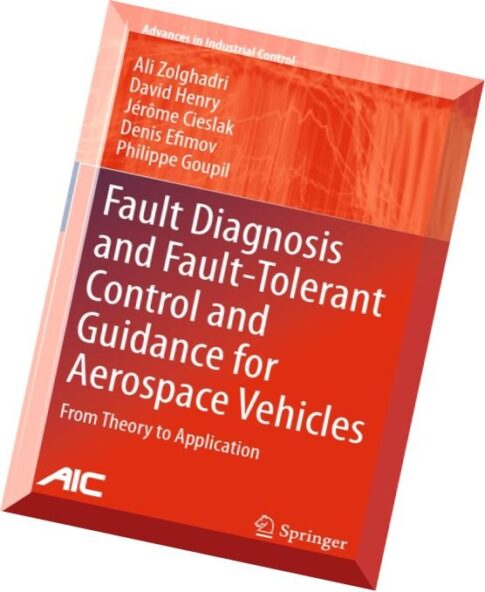 Fault Diagnosis and Fault-Tolerant Control and Guidance for Aerospace Vehicles From Theory to Applic