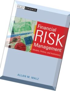 Financial Risk Management Models, History, and Institutions by Allan M. Malz