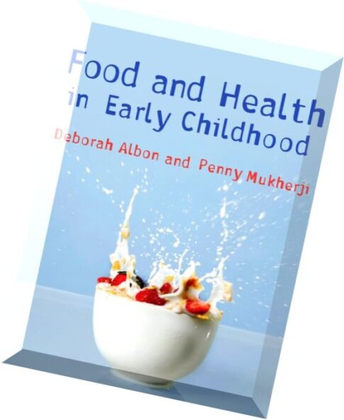Food and Health in Early Childhood A Holistic Approach By Mrs Deborah Albon, Penny Mukherji