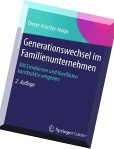 Generationswechsel im Familienunternehmen Mit Emotionen und Konflikten konstruktiv umgehen By Dieter