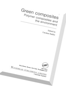 Green Composites Polymer Composites and the Environment by Caroline Baillie