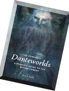 Guy P. Raffa, The Complete Danteworlds A Reader’s Guide to the Divine Comedy