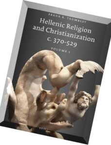 Hellenic Religion and Christianization c. 370-529, Volume 1