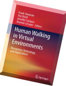 Human Walking in Virtual Environments Perception, Technology, and Applications