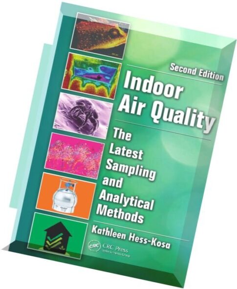 Indoor Air Quality – The Latest Sampling and Analytical Methods, Second Edition