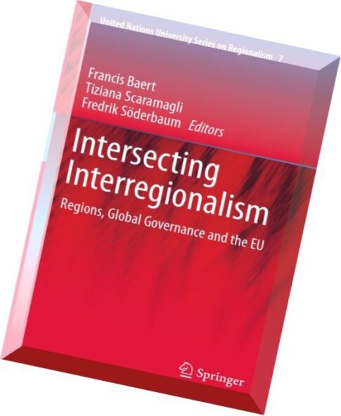 Intersecting Interregionalism Regions, Global Governance and the EU
