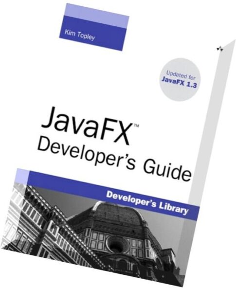 JavaFX Developer’s Guide By Kim Topley
