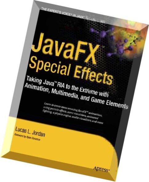 JavaFX Special Effects Taking Java RIA to the Extreme with Animation, Multimedia, and Game Elements