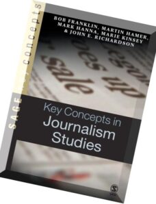 Key Concepts in Journalism Studies (SAGE Key Concepts series) by Bob Franklin, Martin Hamer, Mark Ha