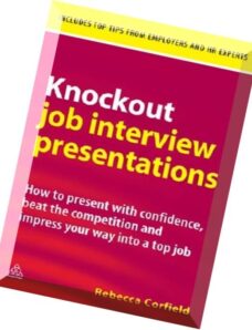 Knockout Job Interview Presentations How to Present with Confidence, Beat the Competition and Impres
