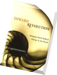 Krishnamurti – Inward Revolution