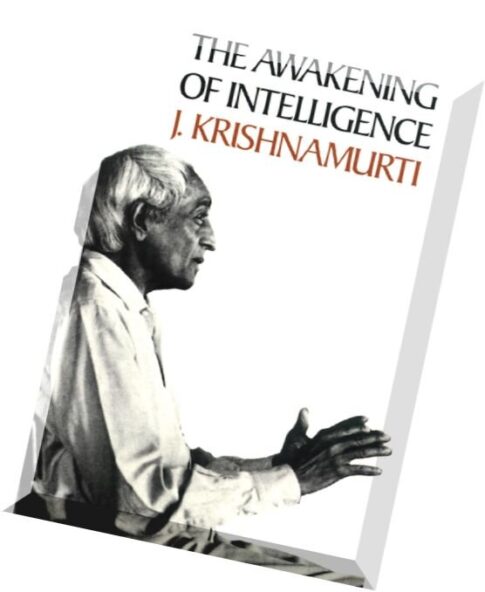 Krishnamurti – The Awakening of Intelligence