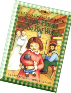 Laura Ingalls Wilder and Garth Williams, Little House in the Big Woods