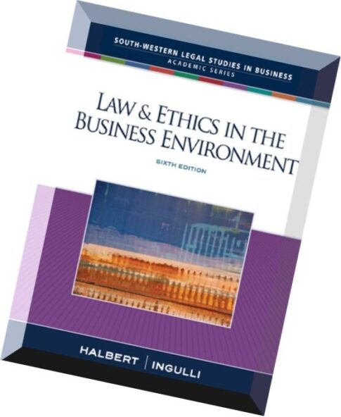Law & Ethics in the Business Environment, Sixth Edition