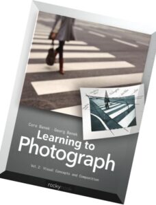 Learning to Photograph – Volume 2 Visual Concepts and Composition