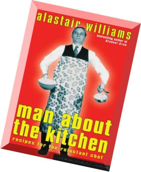 Man About the Kitchen Recipes for the Reluctant Chef