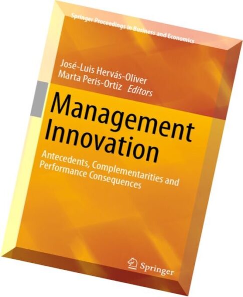 Management Innovation Antecedents, Complementarities and Performance Consequences