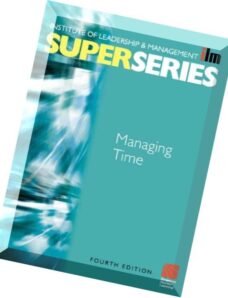 Managing Time Super Series, Fourth Edition (ILM Super Series) by Institute of Leadership & Mana