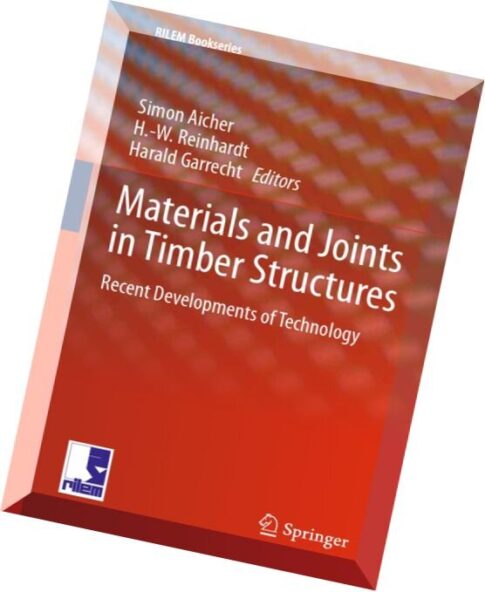 Materials and Joints in Timber Structures Recent Developments of Technology
