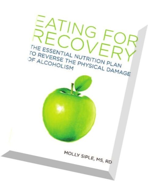Molly Siple, The Eating for Recovery The Essential Nutrition Plan to Reverse the Physical Damage of