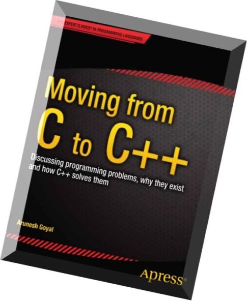 Moving from C to C++ Discussing programming problems, why they exist and how C++ solves them