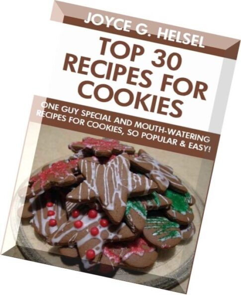 One Guy Special Cookies Top 30 Mouth-Watering Recipes For Cookies, So Popular And Easy To Make