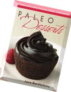 Paleo Desserts 125 Delicious Everyday Favorites, Gluten- and Grain-Free