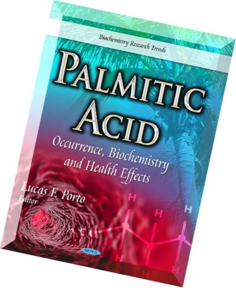 Palmitic Acid Occurrence, Biochemistry and Health Effects