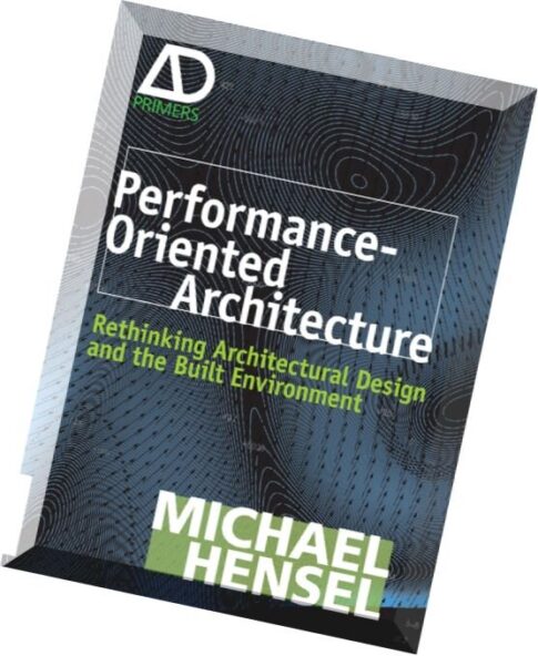Performance-Oriented Architecture Rethinking Architectural Design and the Built Environment