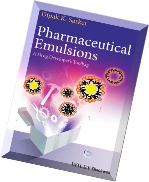 Pharmaceutical Emulsions – A Drug Developer’s Toolbag
