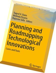 Planning and Roadmapping Technological Innovations Cases and Tools