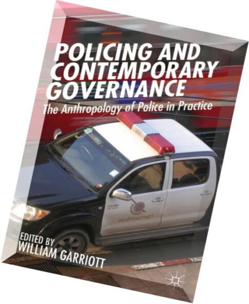 Policing and Contemporary Governance The Anthropology of Police in Practice