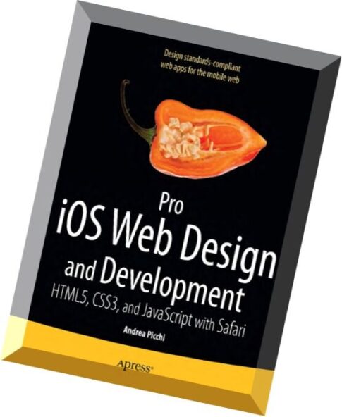 Pro iOS Web Design and Development HTML5, CSS3, and JavaScript with Safari