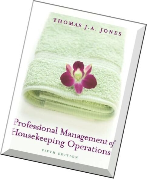 Professional Management of Housekeeping Operations by Thomas J. A. Jones