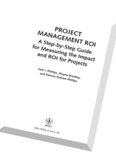 Project Management ROI A Step-by-Step Guide for Measuring the Impact and ROI for Projects