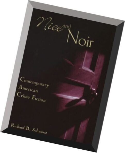 Richard B. Schwartz, Nice and Noir Contemporary American Crime Fiction