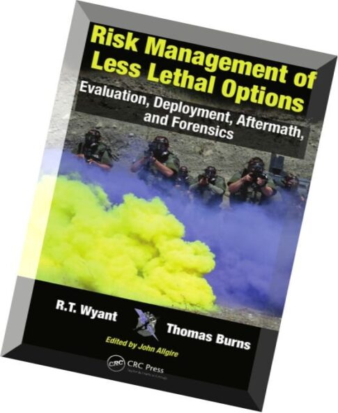 Risk Management of Less Lethal Options Evaluation, Deployment, Aftermath, and Forensics
