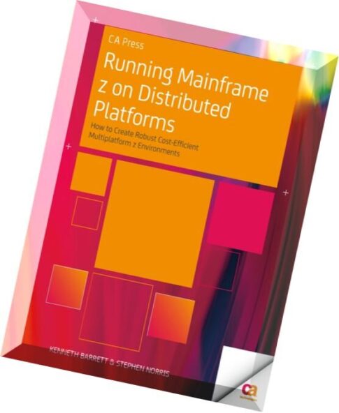 Running Mainframe z on Distributed Platforms How to Create Robust Cost-Efficient Multiplatform z Env