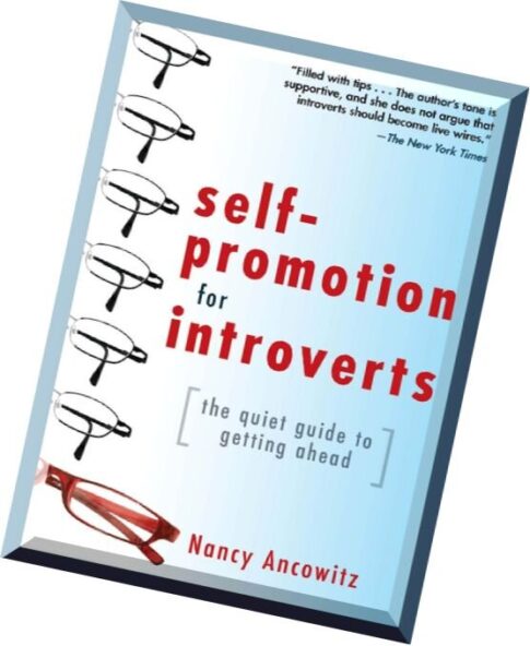Self-Promotion for Introverts The Quiet Guide to Getting Ahead by Nancy Ancowitz