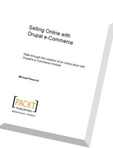 Selling Online with Drupal e-Commerce Walk through the creation of an online store with Drupal’s e-C