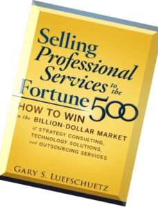 Selling Professional Services to the Fortune 500 How to Win in the Billion-Dollar Market of Strategy