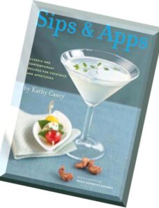 Sips & Apps Classic and Contemporary Recipes for _tails and Appetizers