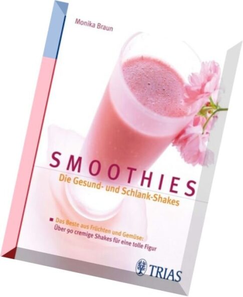 Smoothies Die Gesund- und Schlank-Shakes Das Beste aus Fruchten und Gemuse