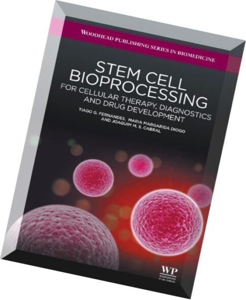 Stem cell bioprocessing For cellular therapy, diagnostics and drug development