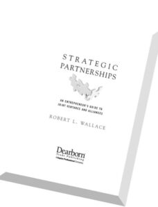 Strategic PartnershipsAn Entrepreneur’s Guide to Joint Ventures and Alliances by Robert Wallace